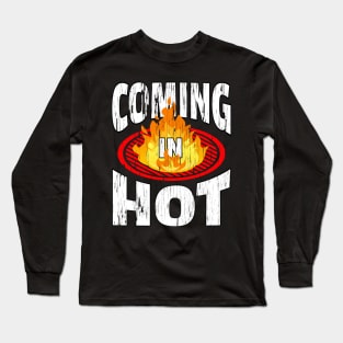 Coming In Hot! Long Sleeve T-Shirt